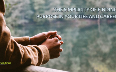 The Simplicity of Finding Purpose in Your Life and Career