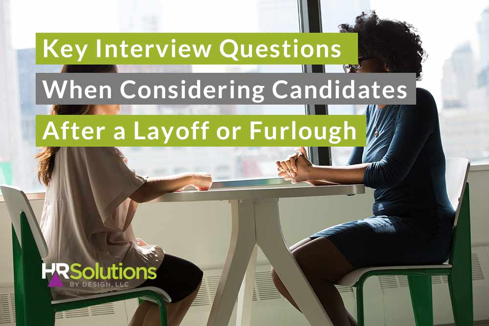 Key Interview Questions when Considering Candidates after a Layoff or Furlough